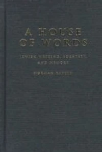 A House of Words: Jewish Writing, Identity, and Memory