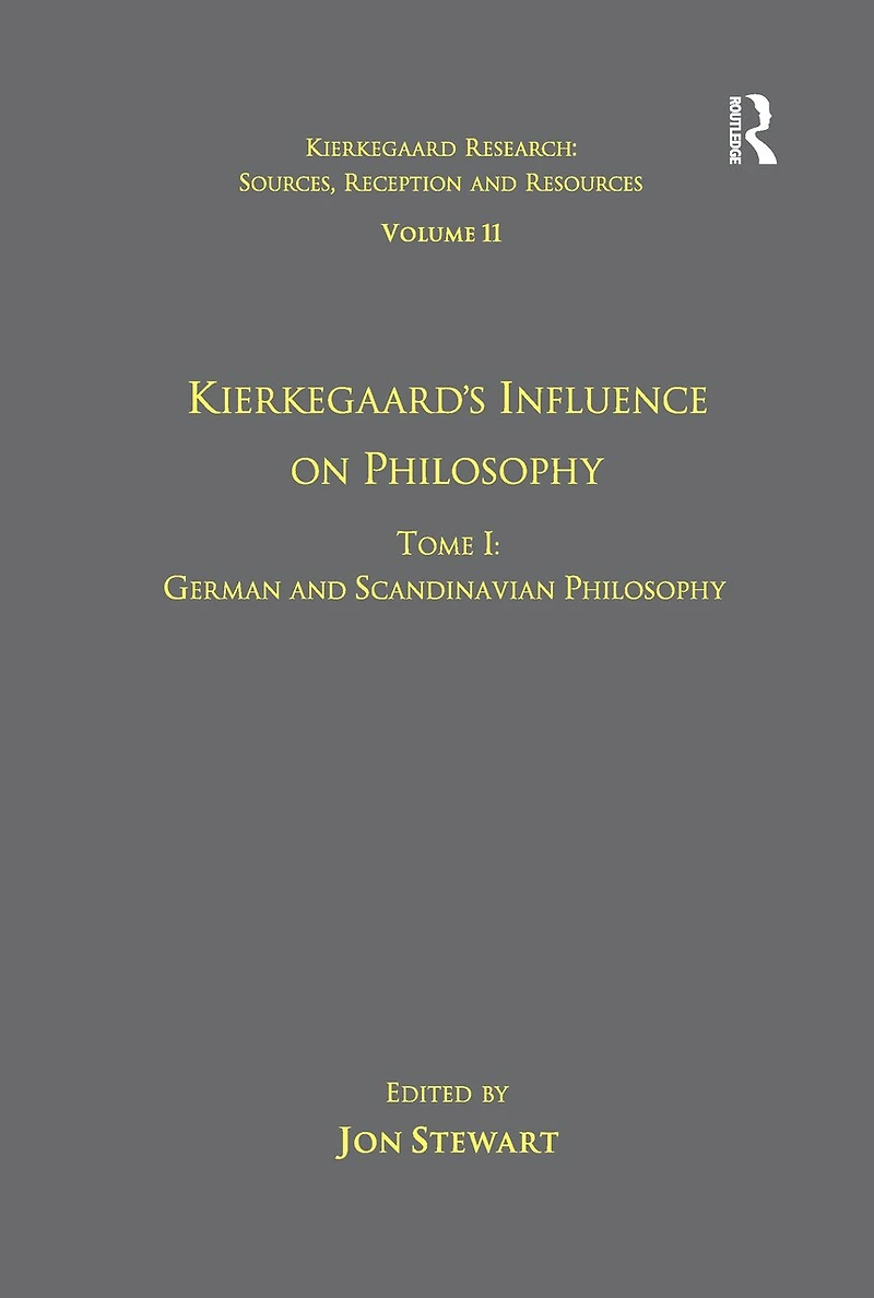 Volume 11, Tome I: Kierkegaard's Influence On Philosophy: German And Scandinavian Philosophy