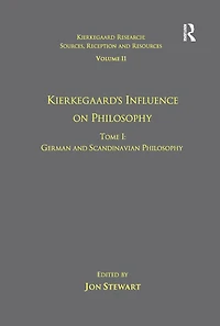 Volume 11, Tome I: Kierkegaard's Influence On Philosophy: German And Scandinavian Philosophy