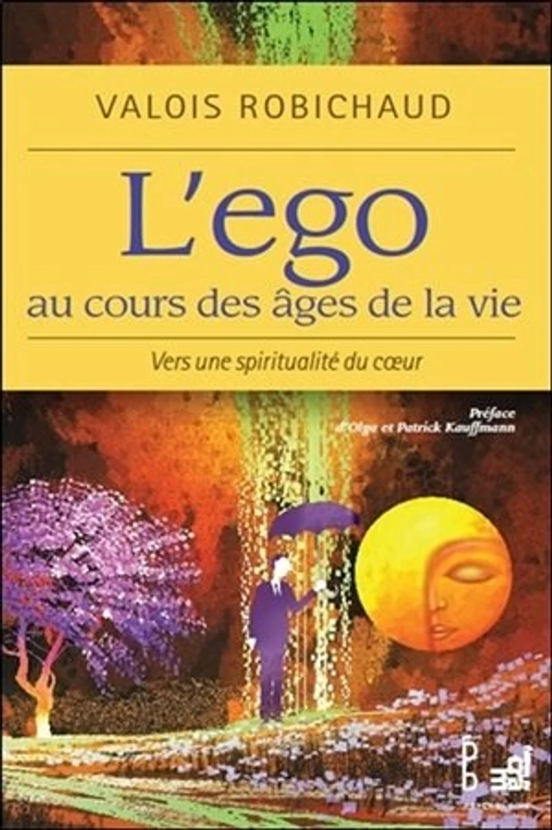 L' ego au cours des âges de la vie: vers une spiritualité du coeur