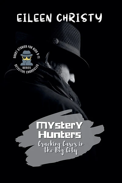 Mystery Hunters-Cracking Cases in the Big City: Challenging Stories for Kids 9-11