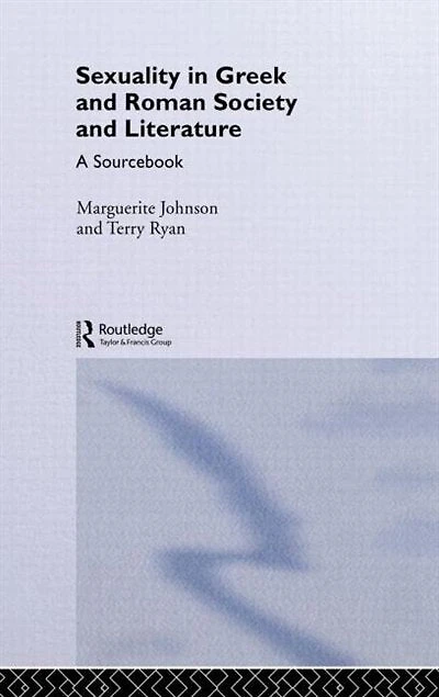 Sexuality Greek and Roman Society Literature: A Sourcebook