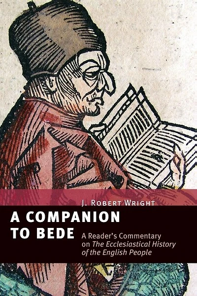 A Companion to Bede: A Reader's Commentary on the Ecclesiastical History of the English People
