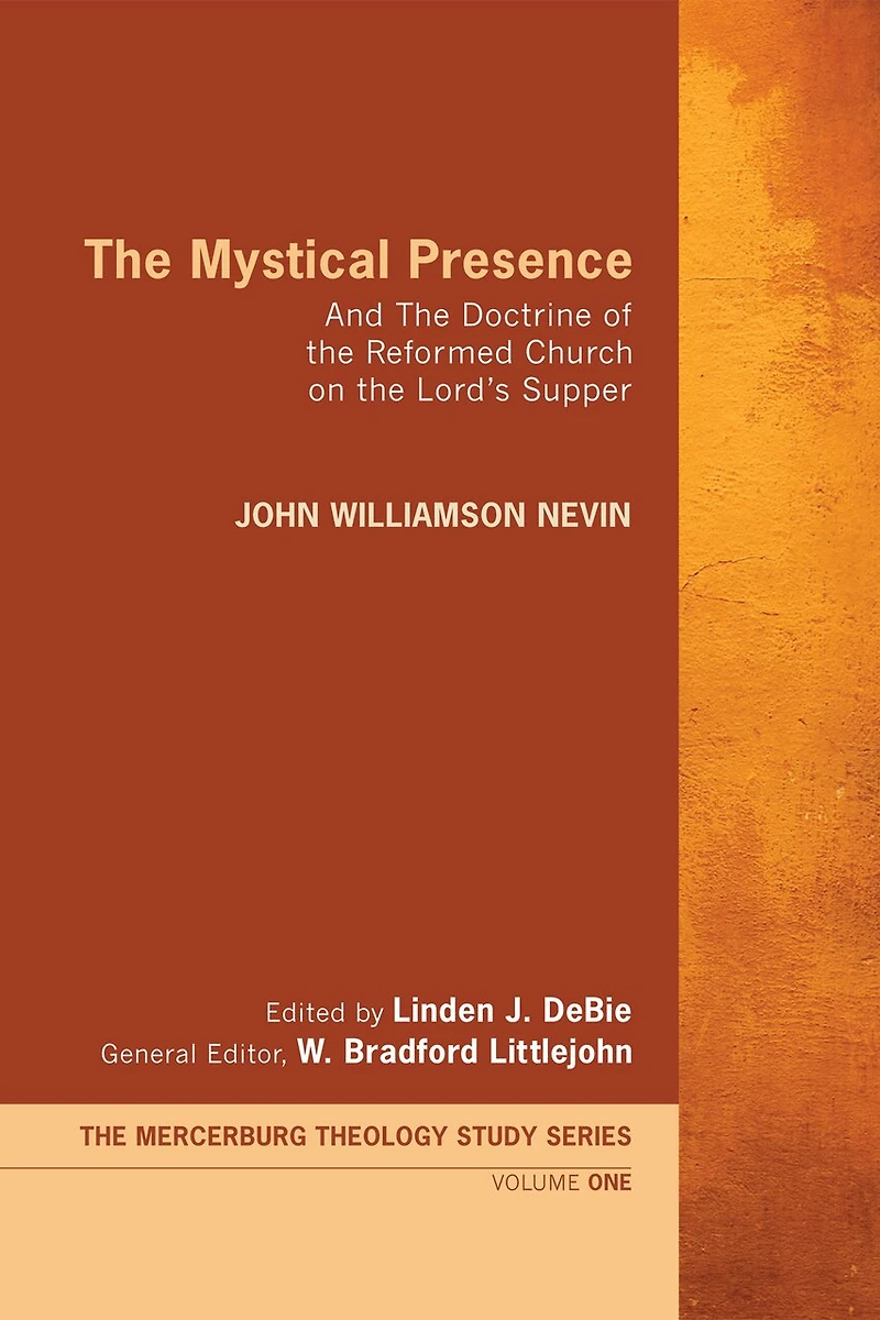 the Mystical Presence: And Doctrine of Reformed Church on Lord's Supper