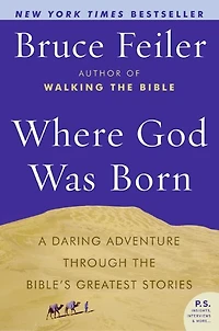 Where God Was Born: A Daring Adventure Through the Bible's Greatest Stories