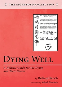 Dying Well: A Holistic Guide for the Dying and Their Carers