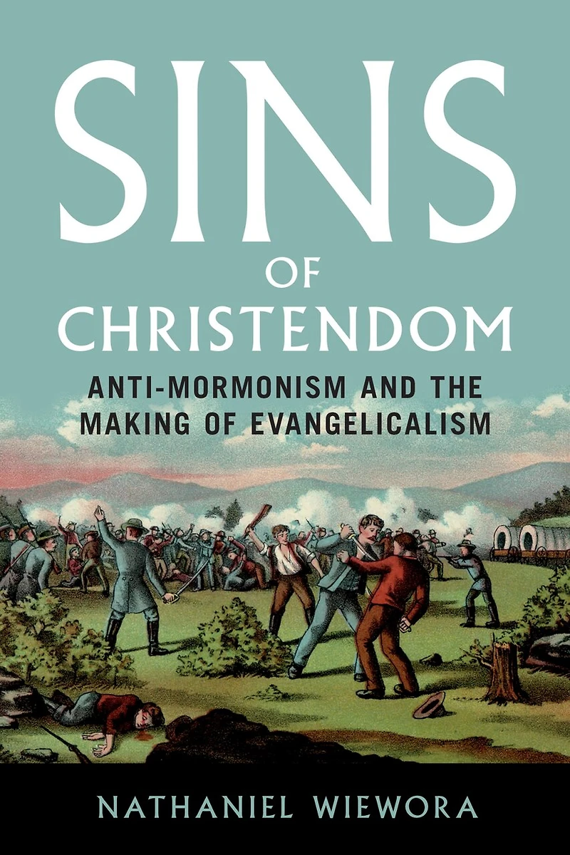Sins of Christendom: Anti-Mormonism and the Making Evangelicalism