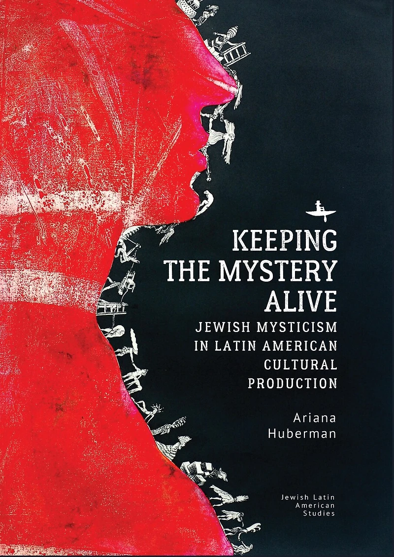 Keeping the Mystery Alive: Jewish Mysticism Latin American Cultural Production