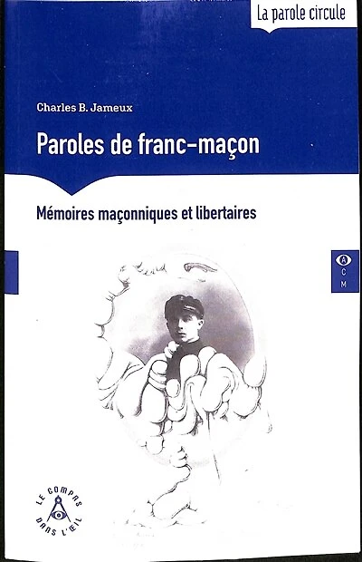 Paroles de franc-maçon: mémoires maçonniques et libertaires