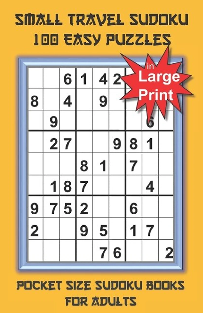 Small Travel Sudoku in Large Print: Pocket Size Sudoku Books for Adults and Seniors with 100 Easy Puzzles