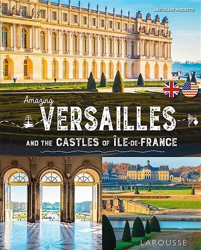 Amazing Versailles: and the castles of Ile-de-France