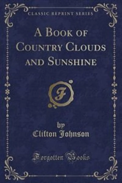A Book of Country Clouds and Sunshine (Classic Reprint)