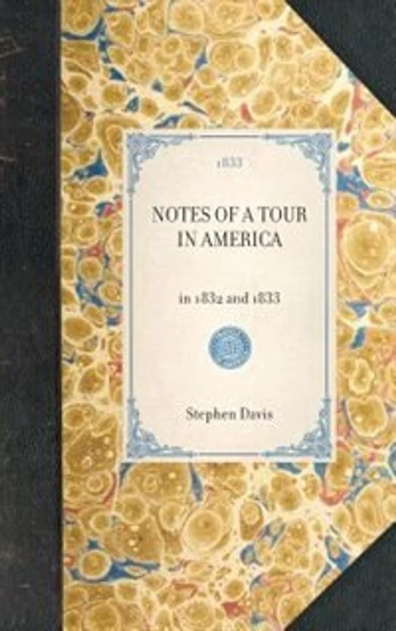 Notes Of A Tour America: 1832 And 1833