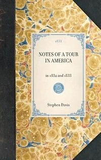 Notes Of A Tour America: 1832 And 1833