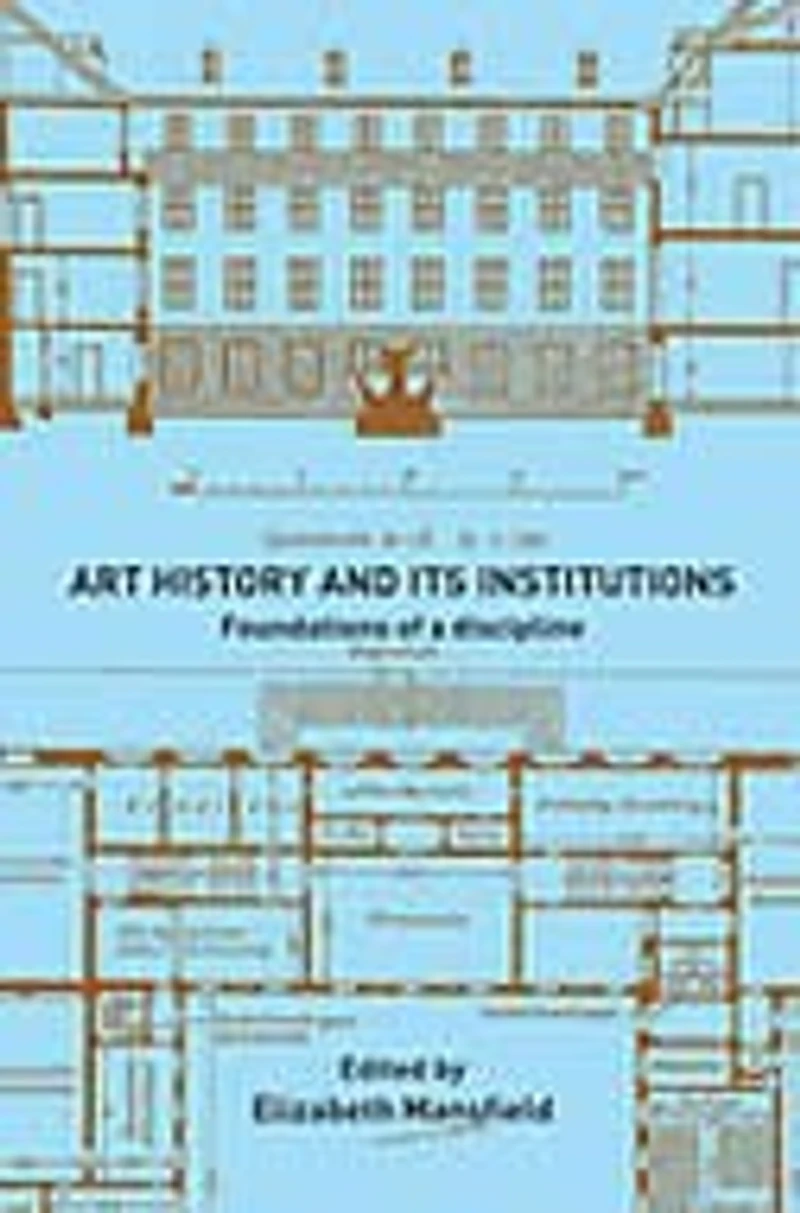Art History and Its Institutions: The Nineteenth Century