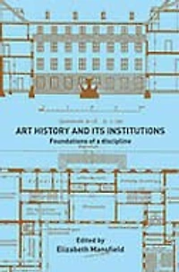 Art History and Its Institutions: The Nineteenth Century