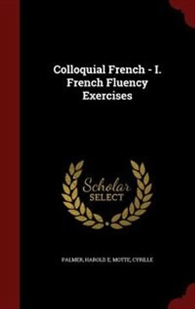 Colloquial French - I. French Fluency Exercises