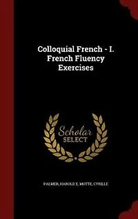 Colloquial French - I. French Fluency Exercises