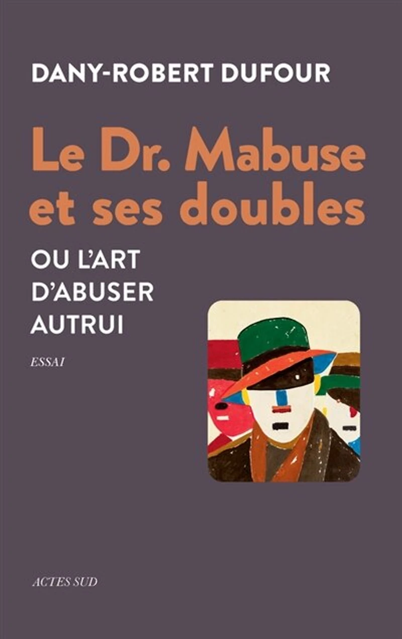 Le Dr. Mabuse et ses doubles ou L'art d'abuser autrui: essai