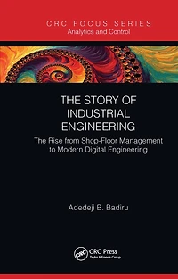 The Story of Industrial Engineering: Rise from Shop-Floor Management to Modern Digital Engineering