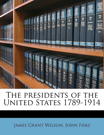 The Presidents of the United States 1789-1914; Volume 03