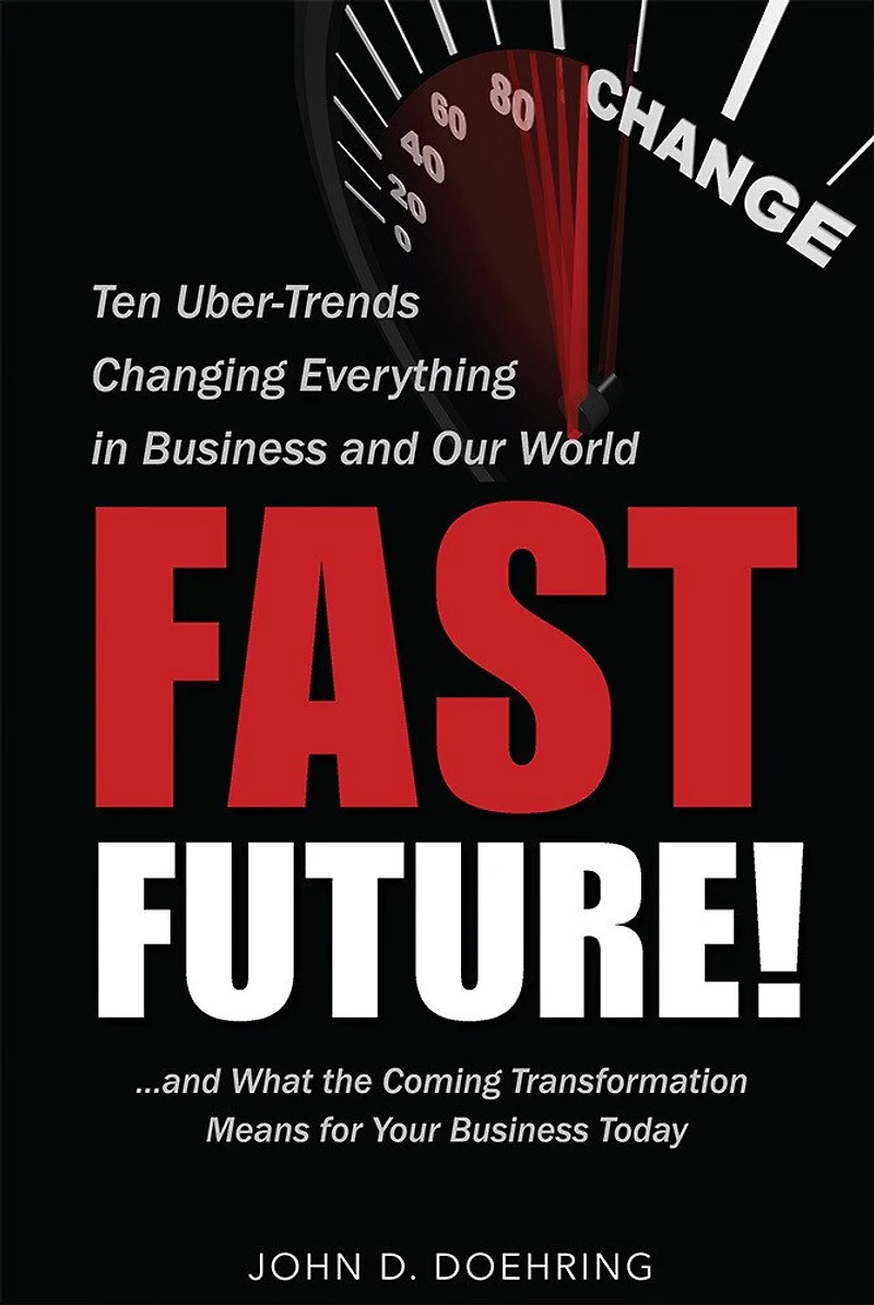 Fast Future!: Ten Uber-trends Changing Everythingin Business And Our World