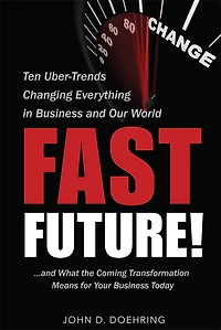 Fast Future!: Ten Uber-trends Changing Everythingin Business And Our World