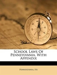 School Laws Of Pennsylvania, With Appendix