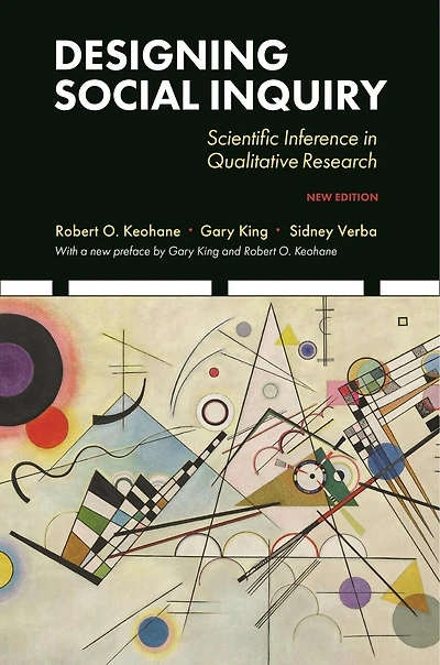 Designing Social Inquiry: Scientific Inference Qualitative Research, New Edition