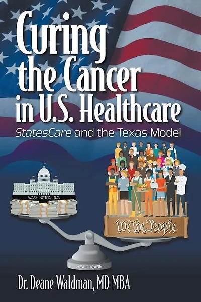 Curing the Cancer in U.S. Healthcare: StatesCare and the Texas Model