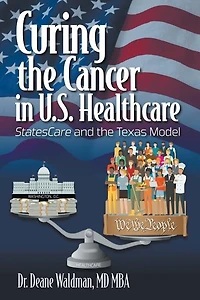 Curing the Cancer in U.S. Healthcare: StatesCare and the Texas Model