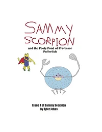 Sammy Scorpion and the Poofy Pond of Professor Pufferfish: Book 4