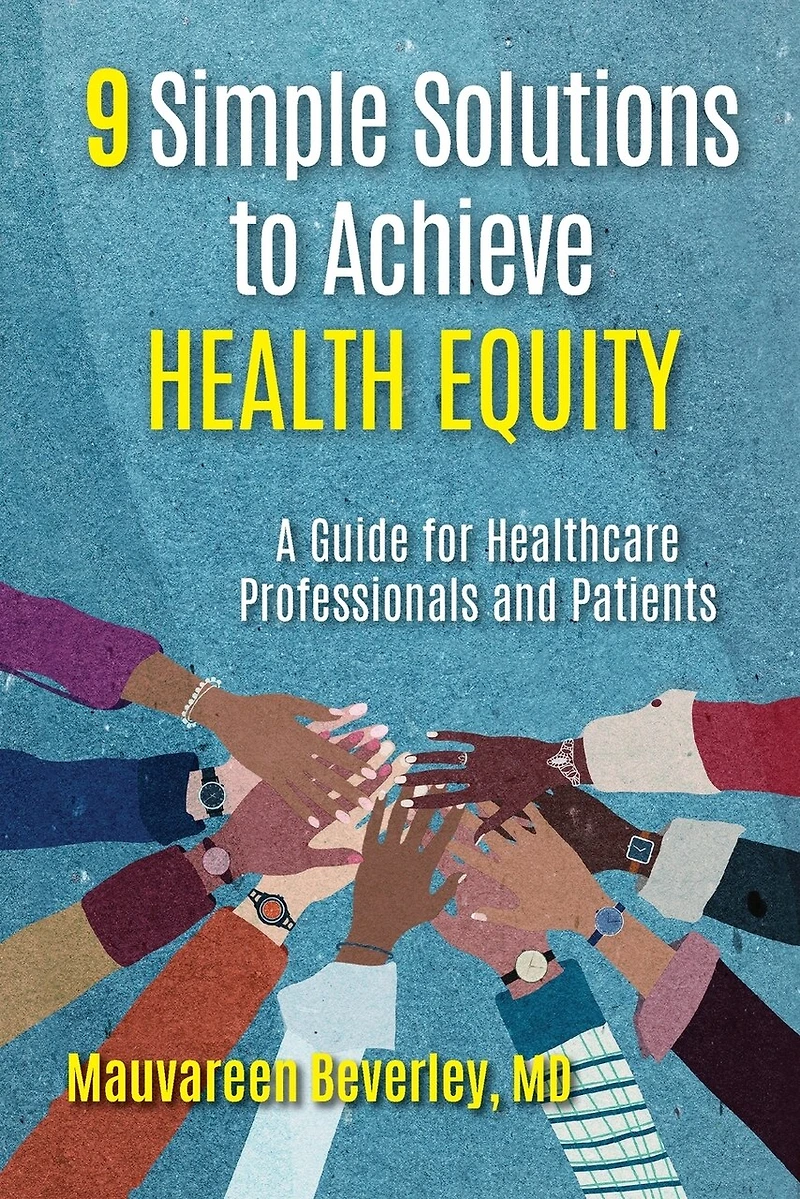9 Simple Solutions to Achieve Health Equity: A Guide for Healthcare Professionals and Patients