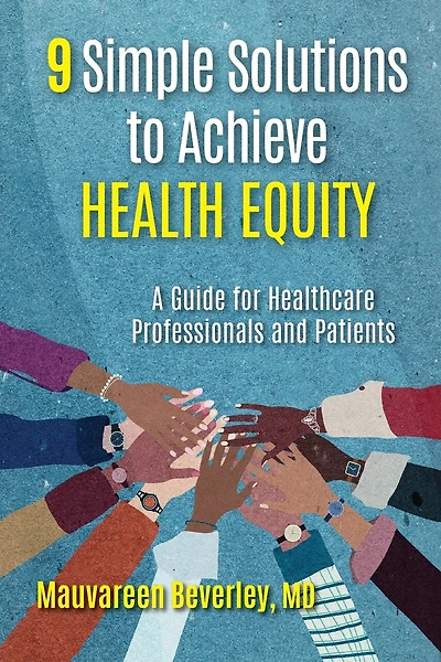 9 Simple Solutions to Achieve Health Equity: A Guide for Healthcare Professionals and Patients