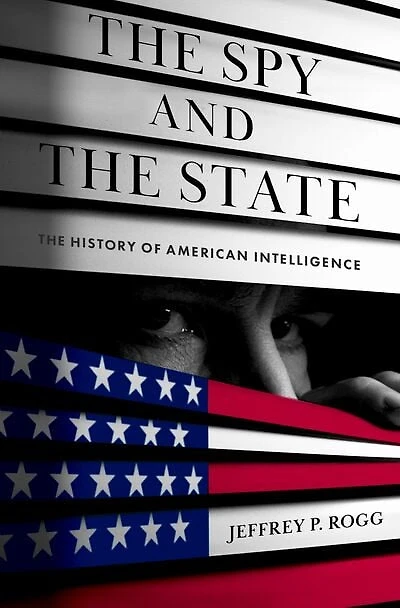 The Spy and State: History of American Intelligence