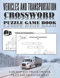 Vehicles And Transportation Crossword Puzzle Game Book Car Jeep Suv Truck Driver Pilot Sailor Enthusiast: Funny Unique Activity For Adult And Kid. Special Brain Teasers Exercise To Improve Vocabulary Spell