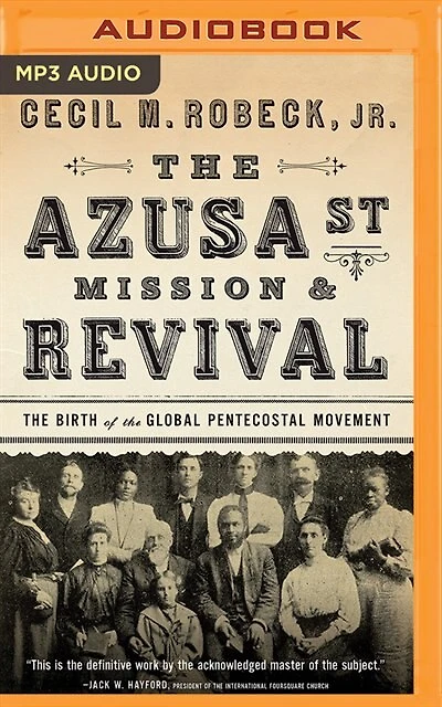 The Azusa Street Mission & Revival: The Birth Of The Global Pentecostal Movement