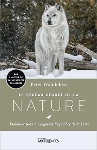 Le réseau secret de la nature: plaidoyer pour sauvegarder l'équilibre Terre