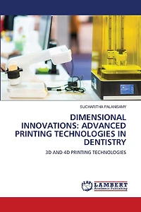 Dimensional Innovations: Advanced Printing Technologies in Dentistry