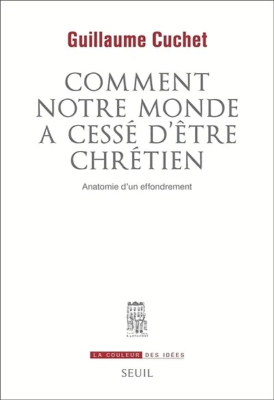 Comment notre monde a cessé d'être chrétien: anatomie d'un effrondement