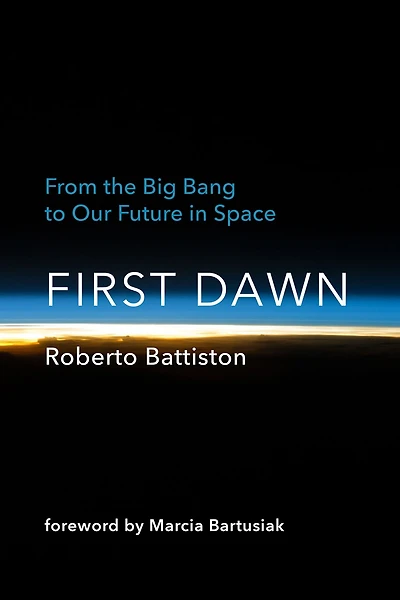 First Dawn: From The Big Bang To Our Future Space