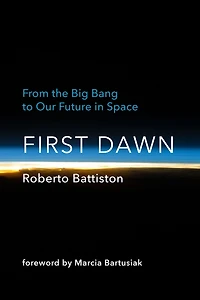 First Dawn: From The Big Bang To Our Future Space