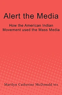 Alert the Media: How the American Indian Movement used the Mass Media