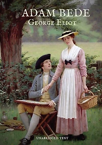 Adam Bede: A novel about four characters' rural lives in a pastoral community