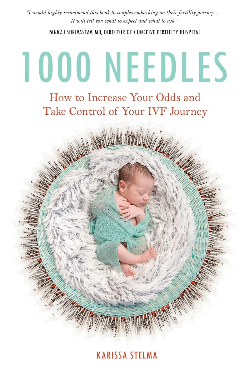 1000 Needles: How To Increase Your Odds And Take Control Of Ivf Journey
