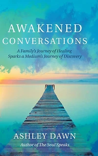 Awakened Conversations: a Family's Journey of Healing Sparks Medium's Discovery