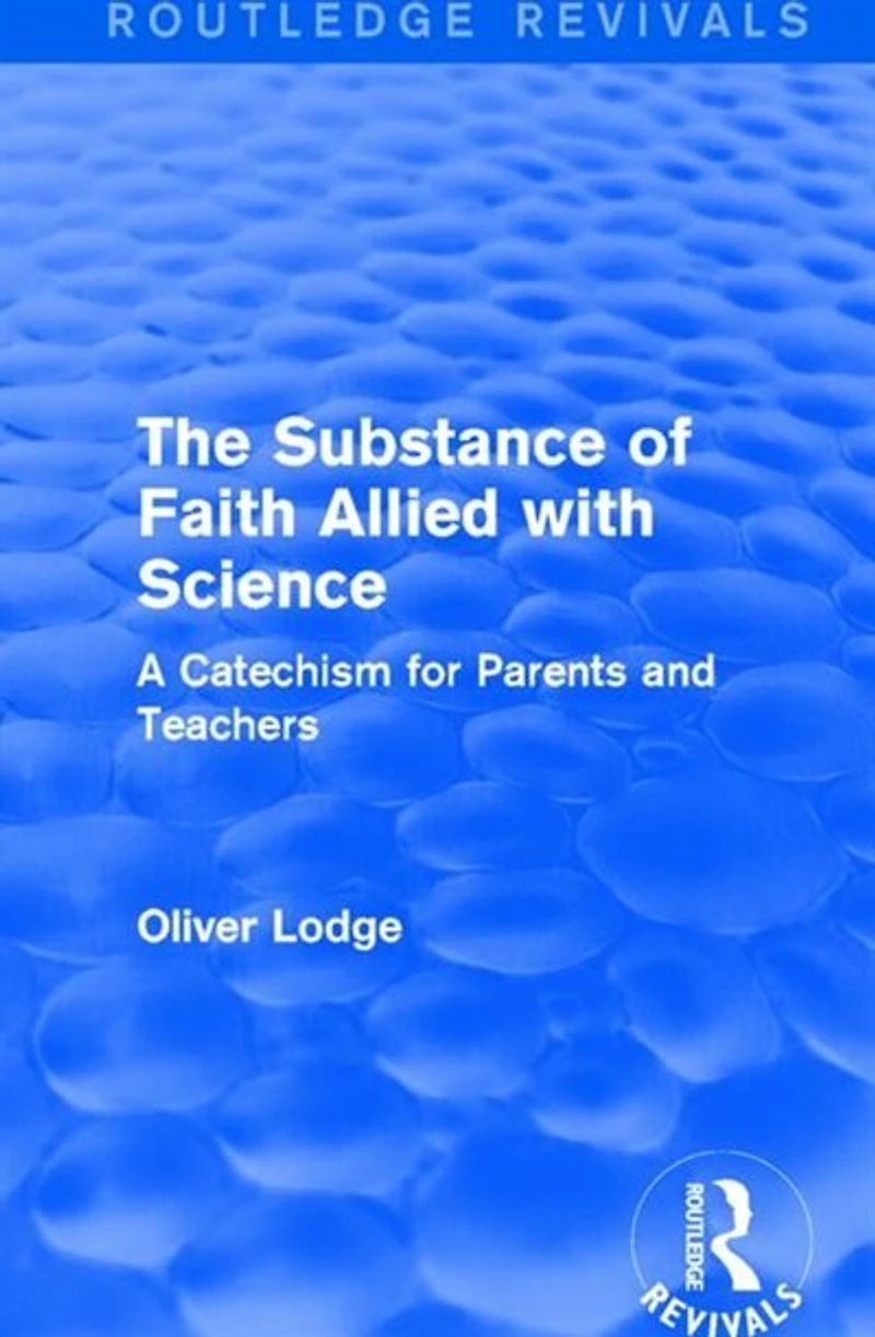 The Substance of Faith Allied with Science: A Catechism for Parents and Teachers