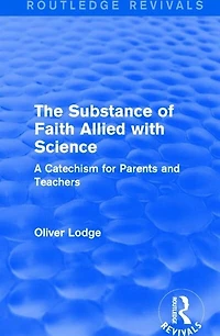 The Substance of Faith Allied with Science: A Catechism for Parents and Teachers