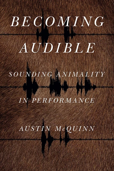 Becoming Audible: Sounding Animality Performance