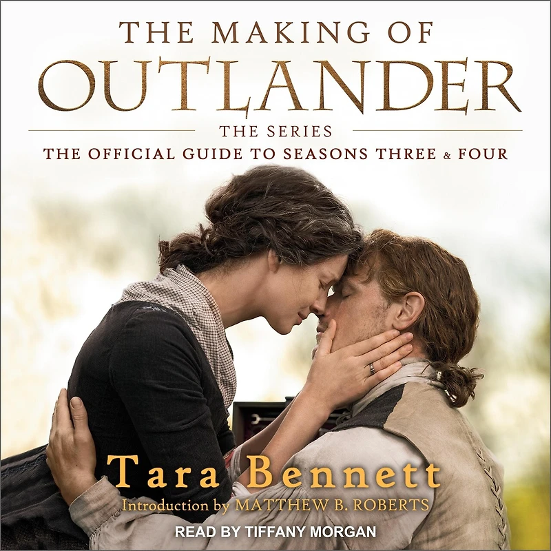 The Making of Outlander: Series Lib/E: Official Guide to Seasons Three & Four